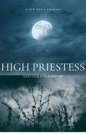 High Priestess and her Dark Lover (Harry Potter Fanfiction) by Moonwolf125