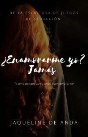 ¿Enamorarme yo? Jamás (Ethan #1) by jaquelinedeanda1