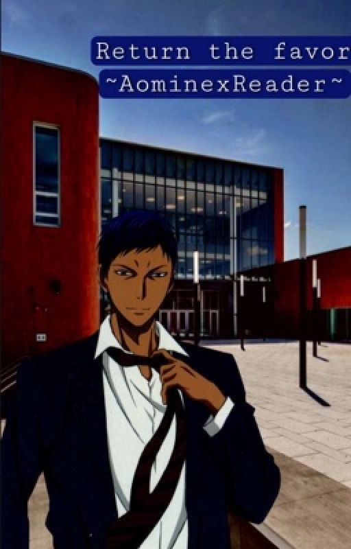 Return the favour ~Aomine x reader~ by Itsyo-girl