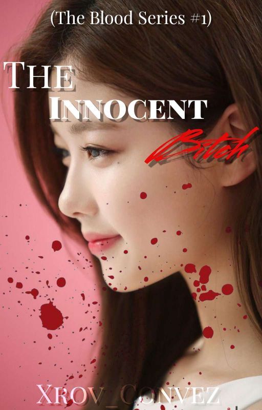 The Innocent Bitch (The Blood Series #1) by Xrov_Convez