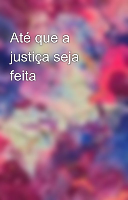 Até que a justiça seja feita by mandydonna