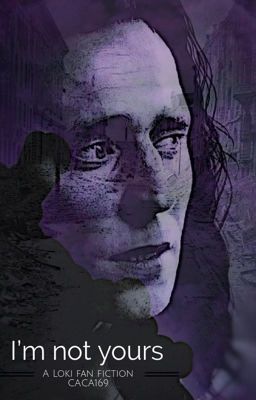 I'm not yours. A Loki fan fic cover