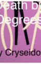 Death by Degrees by cryseidon1