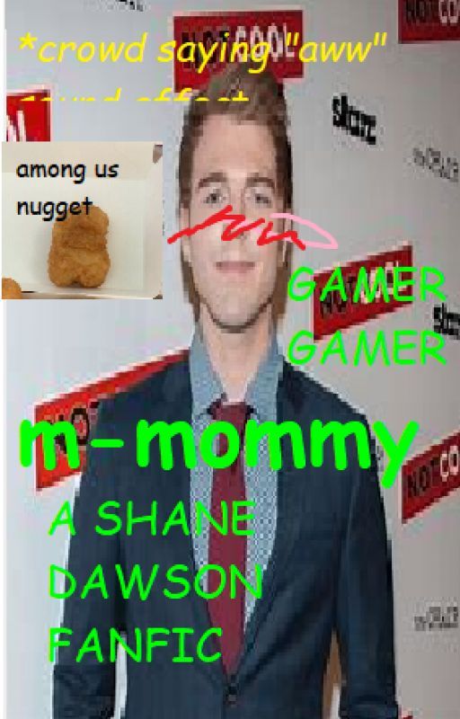 SHANE DAWSON X MAMMY! READER| (THIS IS ANNOYING ORANGE APPROAVED) by jondude