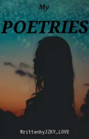 My Poetries (OWN POETRIES) by jzky_love