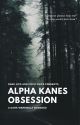 Alpha Kane's Obsession by DarkLipsandCocoChips