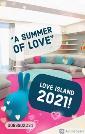 Love Island 2021 - A Summer of Love by DogsSox231