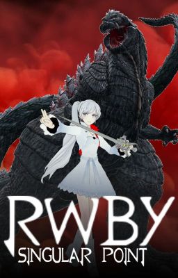 RWBY: Singular Point (Male! Godzilla! Reader x Weiss Schnee) [DISCONTINUED] cover