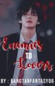 Enemies to Lovers || Taehyung FF by bangtanfantasy06