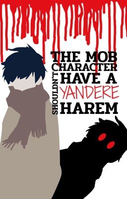 The Mob Character Shouldn't Have A Yandere Harem?! cover