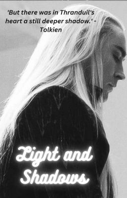 Light and Shadows (Thranduil's story post BOTFA) cover