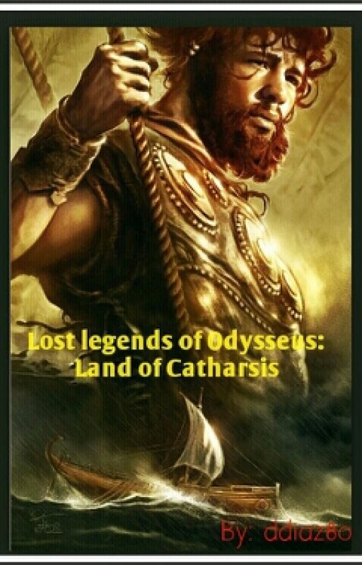 Lost legends of Odysseus: Land of Catharsis {Unedited version} by ddiaz80