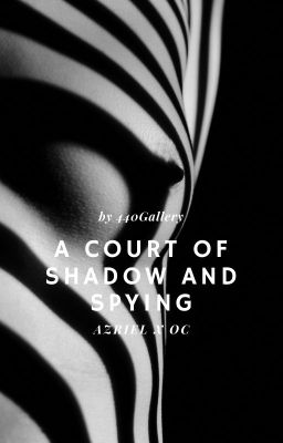 A court of shadow and spying (Azriel X OC) cover