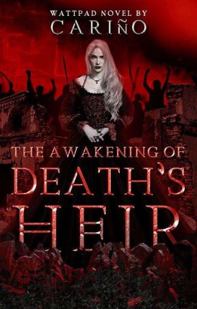 The Awakening Of Death's Heir by -gxngstxr-