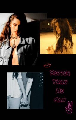 Better Than He Can  (Camren) cover