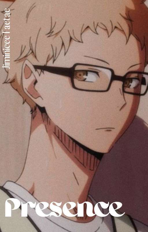 PRESENCE : Tsukishima X Reader by JiminieeeTaetae