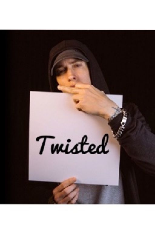 Twisted by eminem69fanfic