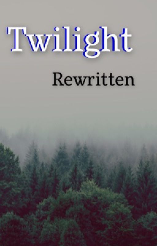 Twilight (rewrite) by ClairandGraciebooks