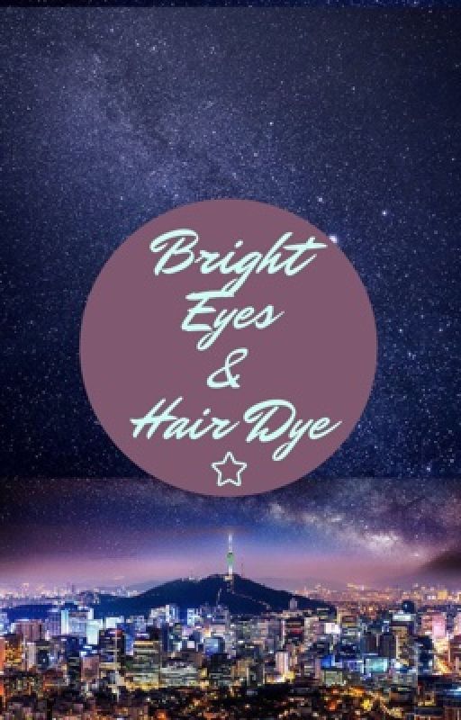 Bright Eyes and Hair Dye by cinnamontoasted