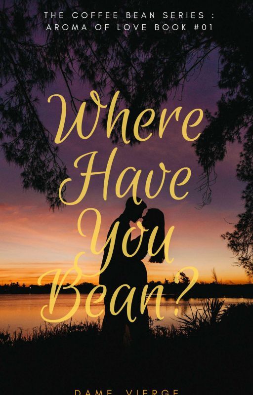 The Coffee Bean Series : Aroma of Love Book #01 : Where Have You Bean?  by Dame_Vierge