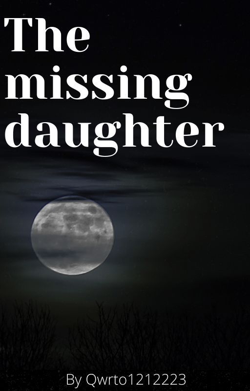 The missing daughter by Qwrto1212223