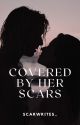 Covered By Her Scars by scarwrites_