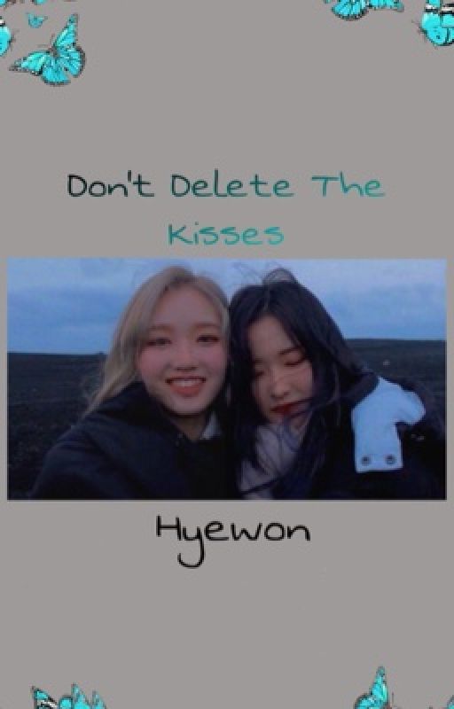 Hyewon// Don't Delete The Kisses by _jinsoulsjawline_