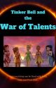 Tinker Bell and the War of Talents (2015 edition--OLD) by EveryWhichWayzz