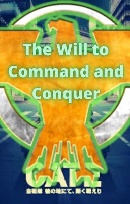 The Will To Command And Conquer. (MHA x C&C x GATE) [Completed] cover