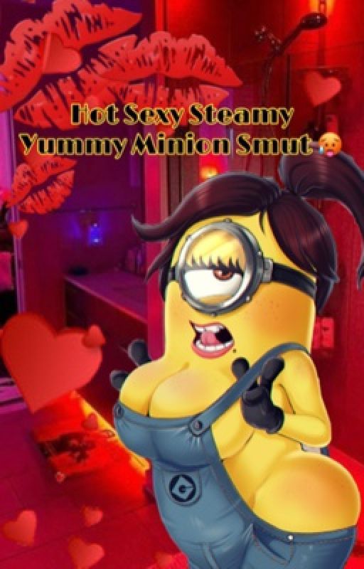 Hot Steamy Minion Smut by furrygyu