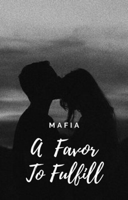 A Favor To Fulfill (MAFIA MYSTERY ROMANCE) by _sfiiia_