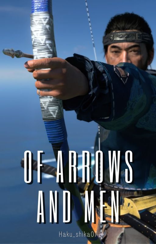 Of Arrows and Men (Ghost of Tsushima prequel) by Haku_shika07