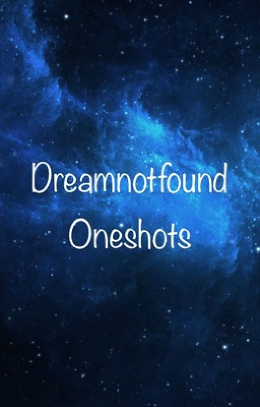 Dreamnotfound Oneshot Collection by _Luna_M_