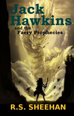 Jack Hawkins and the Faery Prophecies by RSSheehan