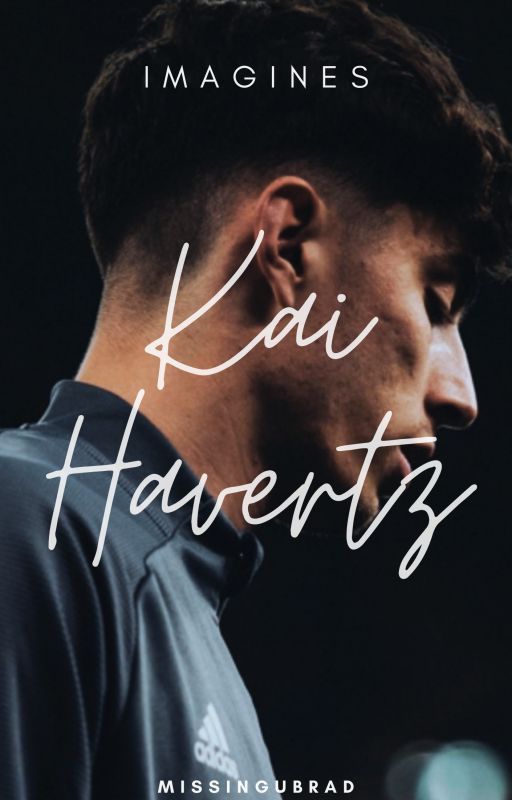 Kai Havertz Imagines by missingubrad