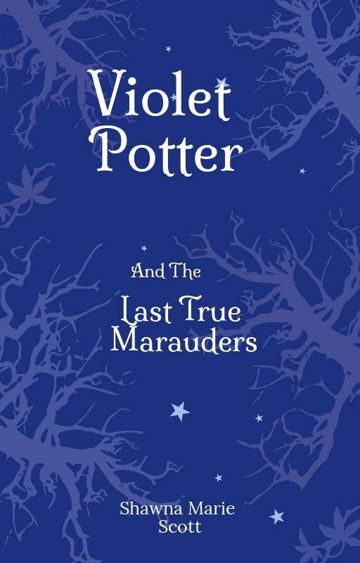 Violet Potter and The Last True Marauders (Year Three) by ShawnaMScott