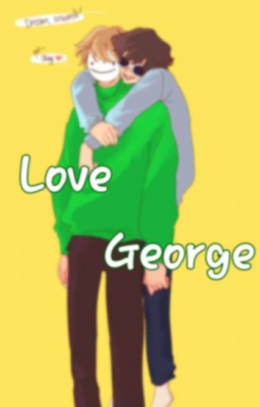 Love, George /DreamNotFound by YeLlOw_dIcK_RoAd