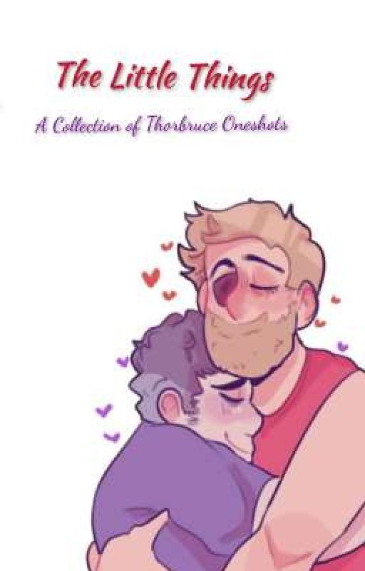 The Little Things: A Collection of Thorbruce Oneshots by reyjedi16