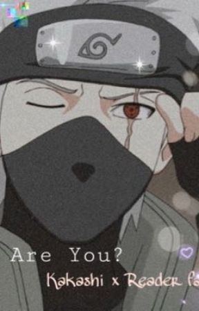 Who Are You? Kakashi x Reader fanfic by girly_lovee_