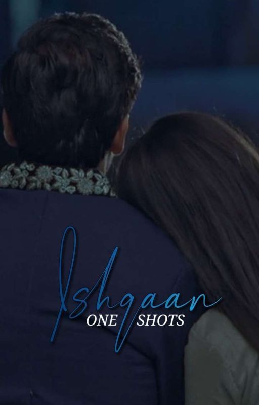 Ishqaan - one shots by moonxinthesky