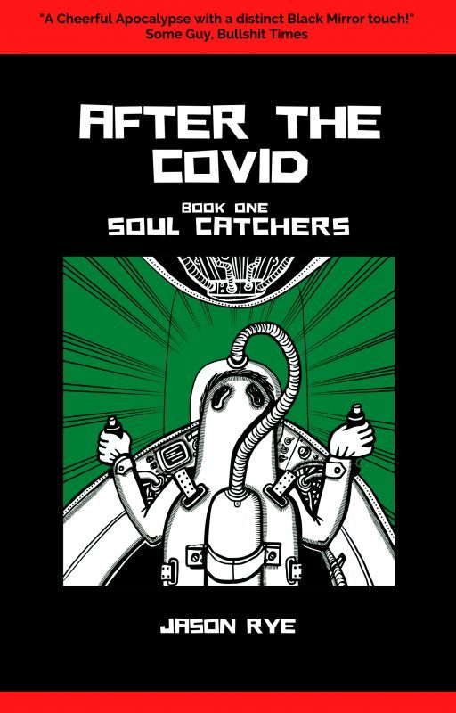 After the Covid. Book 1: Soul Catchers by JasonTheRyeter