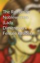 The Romanian Noblewoman (Lady Dimitrescu x Female Reader) by HannibalIlsaJeanKing