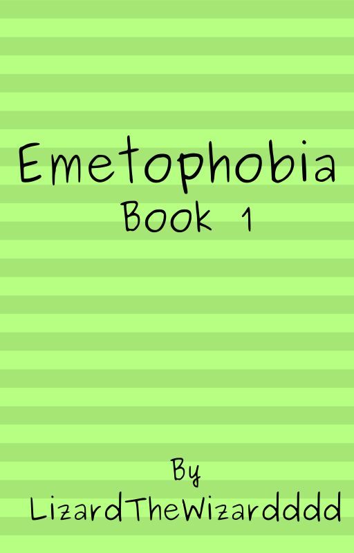 Emetophobia - Book 1 [ON HOLD] by b00g4r4