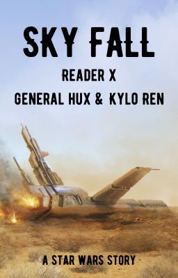 Sky Fall [ReaderxGeneralHux&KyloRen] cover