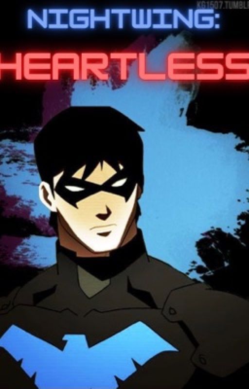 Nightwing: Heartless  by ReadandWritewLove