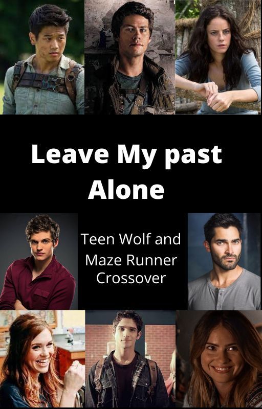 Leave My Past Alone || Maze Runner/Teen Wolf by Readerobsessions