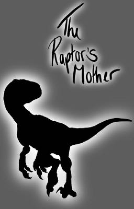 The Raptor's Mother by DisasterChild20