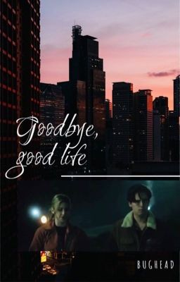 Goodbye, good life | Bughead cover