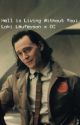 Hell is Living Without You ~ Loki  by monochromefruitloop