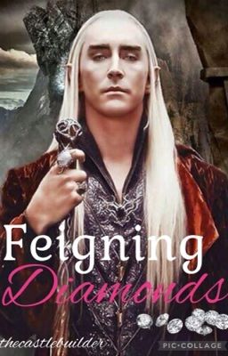 Feigning Diamonds (A Thranduil Fanfic) cover